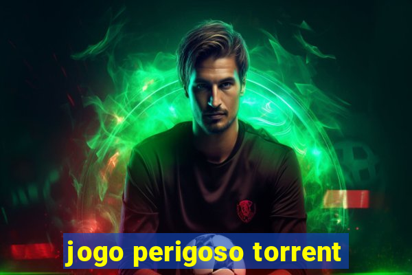 jogo perigoso torrent